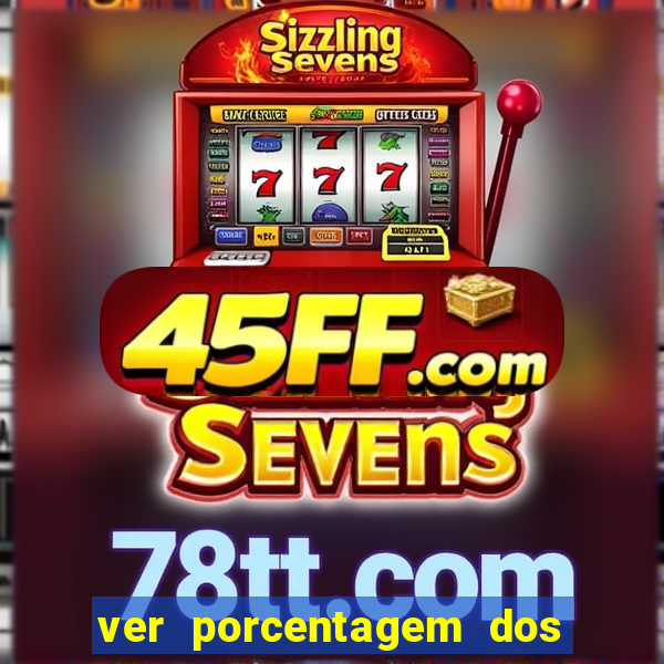ver porcentagem dos jogos slots